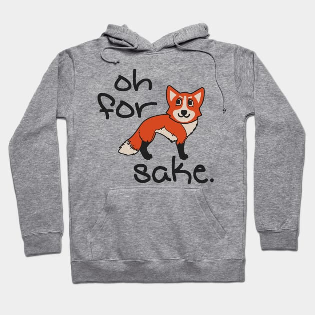 Oh For Fox Sake Hoodie by Etopix